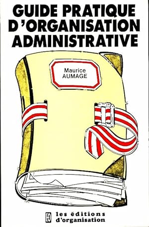 Guide pratique d'organisation administrative - Maurice Aumage