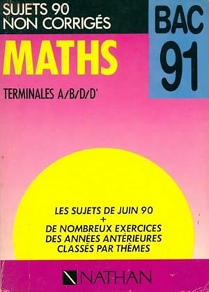 Maths Terminales A, B, D, D' sujets 90 non corrig?s - Collectif