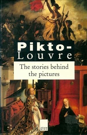 Pikto-louvre. The stories behind the pictures - Collectif