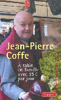 A table en famille pour 15 euros par jour - Jean-Pierre Coffe