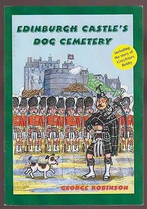Edinburgh Castle's Dog Cemetery Including the Story of Greyfriars Bobby.