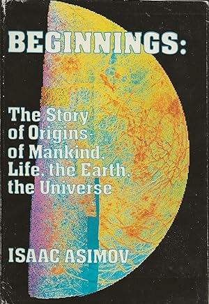 Beginnings: The Story of Origins-Of Mankind, Life, the Earth, the Universe