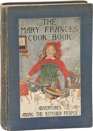 The Mary Francis Cook Book, or Adventures Among the Kitchen People (First Edition)