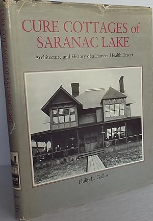 Cure Cottages of Saranac Lake: Architecture and History of a Pioneer Health Resort