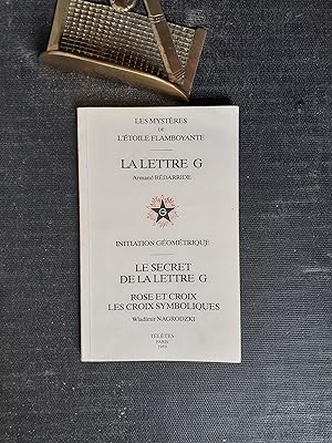 Les mystères de l'Etoile Flamboyante. La Lettre G / Initiation Géométrique. Le secret de la Lettr...