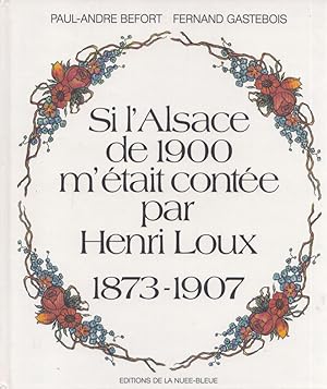 Si l'Alsace de 1900 m'était contée par Henri Loux : 1873-1907