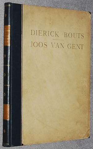 Dierick Bouts und Joos van Gent (Die altniederlandische Malerei ; Bd. 3)