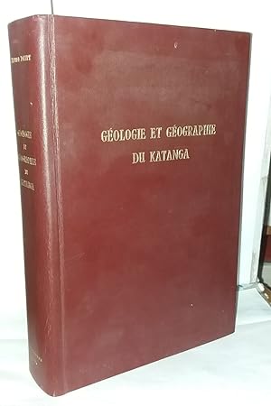 Géologie et géographie du Katanga y compris l'étude des ressources et de la mise en valeur