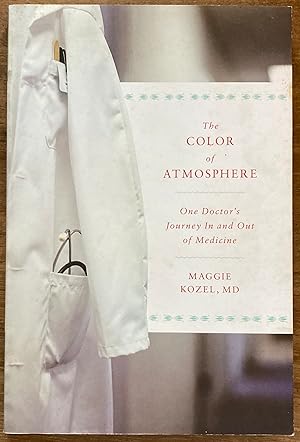 The Color of Atmosphere: One Doctor's Journey In and Out of Medicine
