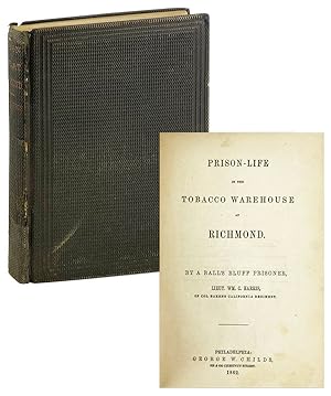Prison-Life in the Tobacco Warehouse at Richmond. By a Ball's Bluff prisoner