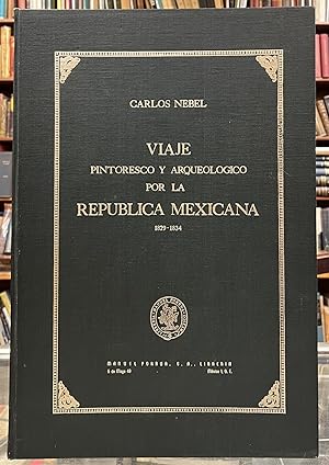 Viaje Pintoresco y Arqueológico Sobre la Parte Más Interesante de la República Mexicana, 1829 - 1834