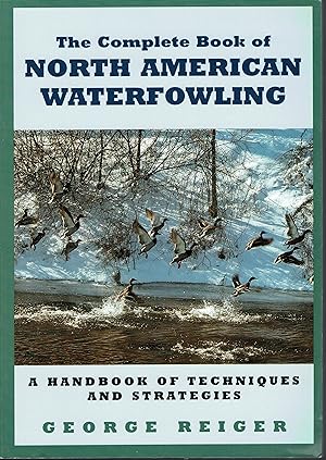 The Complete Book of North American Waterfowling: A Handbook of Techniques and Strategies