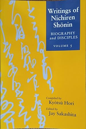 Writings of Nichiren Shonin Volume 5: Biography and Disciples