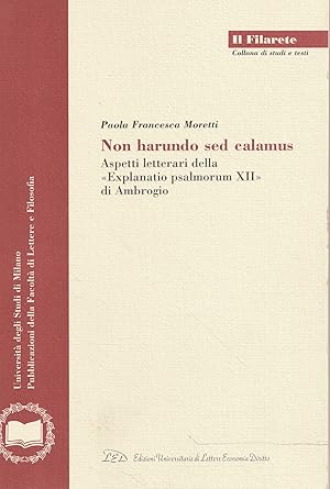 Non harundo sed calamus : aspetti letterari della Explanatio psalmorum XII di Ambrogio