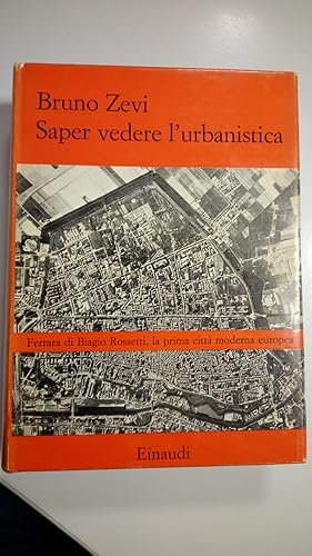 Zevi Bruno, Saper vedere l'urbanistica. Ferrara di Biagio Rossetti, Einaudi, 1971