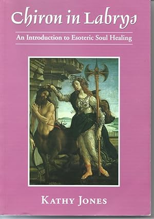 Chiron in Labrys: An Introduction to Esoteric Soul Healing