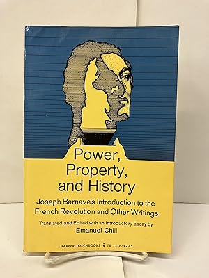 Power, Property and History: Joseph Barnave's Introduction to the French Revolution and Other Wri...
