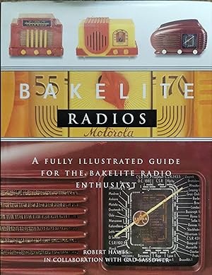 Bakelite Radios : A Fully Illustrated Guide for the Bakelite Radio Enthusiast