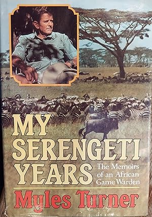 My Serengeti Years : The Memoirs of an African Game Warden