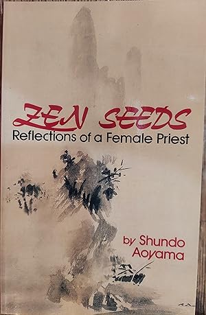 Zen Seeds : Reflections of a Female Priest