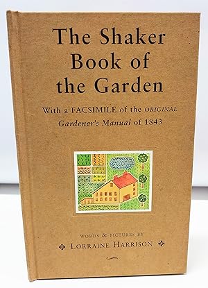 The Shaker Book of the Garden: With a Facsimile of the Original Gardener's Manual of 1843
