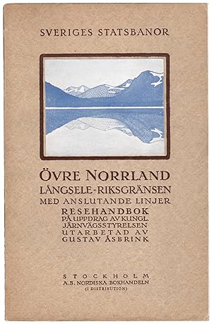 Övre Norrland Långsele - Riksgränsen med anslutande linjer. Resehandbok på uppdrag av Kungl. Järn...