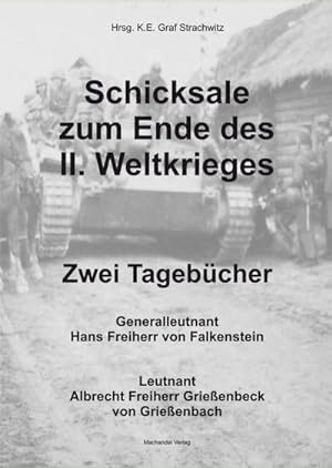 Schicksale zum Ende des II. Weltkrieges - Zwei Tagebücher : Generalleutnant Hans Freiherr von Fal...