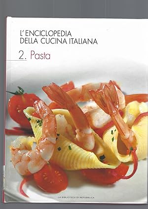 L'ENCICLOPEDIA DELLA CUCINA ITALIANA, vol. 2 pasta e vol. 3