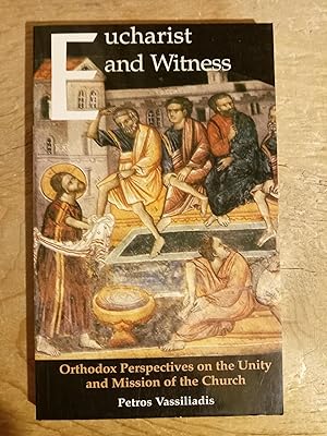Eucharist and Witness: Orthodox Perspectives on the Unity and Mission of the Church