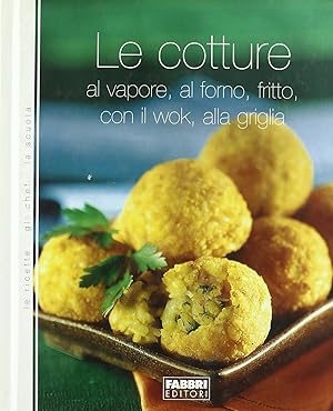 Le cotture. Al vapore, al forno, fritto, con il wok, alla griglia