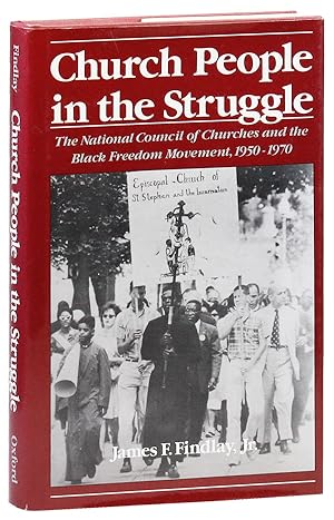 Church People in the Struggle: the National Council of Churches and the Black Freedom Movement, 1...