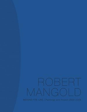 Robert Mangold: Between the Line Paintings and Project 2000-2008
