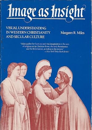 Image As Insight: Visual Understanding in Western Christianity and Secular Culture