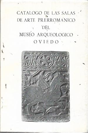 Catáaogo de las salas de arte prerrománico del Museo Arqueologico, Oviedo (Spanish Edition)