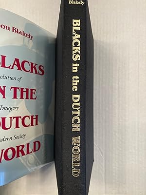 BLACKS in the DUTCH WORLD The Evolution of Racial Imagery in a Modern Society