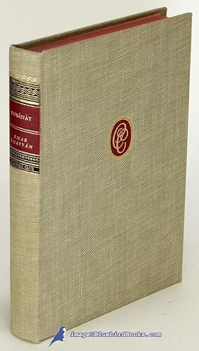 The Rubaiyat of Omar Khayyam, Rendered Into English Quatrains By Edward FitzGerald: The Five Auth...
