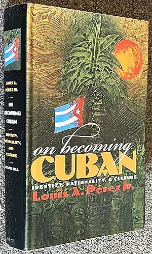 On Becoming Cuban; Identity, Nationality, and Culture