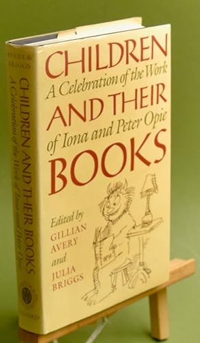 Children and Their Books. A Collection of Essays to Celebrate the Work of Iona and Peter Opie. Si...