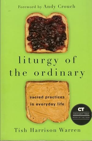 Liturgy of the Ordinary: Sacred Practices in Everyday Life