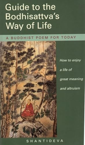Shantideva's Guide to the Bodhisattava's Way of Life: How to Enjoy a Life of Great Meaning and Al...