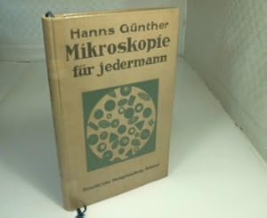 Mikroskopie für Jedermann. Hand- und Hilfsbuch für Anfänger und Fortgeschrittene. Mit zahlreichen...