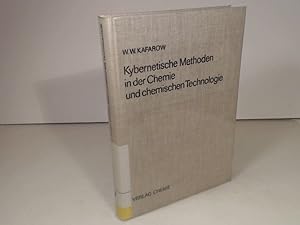 Kybernetische Methoden in der Chemie u. chemischen Technologie. Bearbeitete und herausgegeben von...
