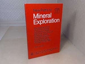 New Paths to Mineral Exploration. Proceedings of the Third International Symposium, held in Hanno...