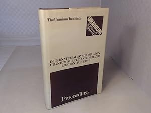 Uranium Supply and Demand. Proceedings of the Second International Symposium on Uranium Supply an...