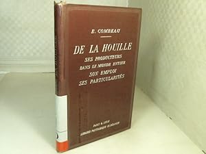 De la houille. Ses producteurs dans le monde entier, son emploi, ses particularités.