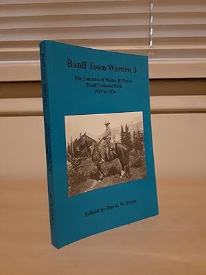 Banff Town Warden 3: The Journals of Walter H. Peyto Banff National Park 1929 to 1934