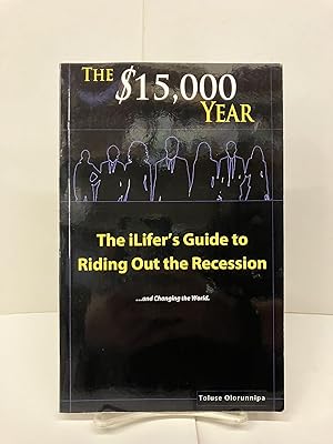 The $15,000 Year: The iLifer's Guide to Riding Out the Recession. and Changing the World