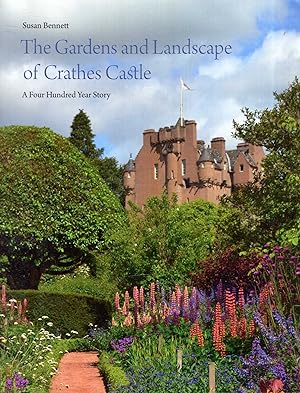 The Gardens and Landscape of Crathes Castle : a four hundred year story