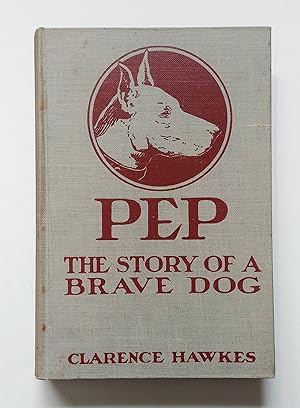 Pep, The Story of a Brave Dog