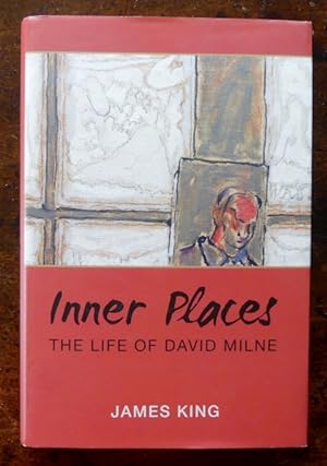 INNER PLACES: THE LIFE OF DAVID MILNE.